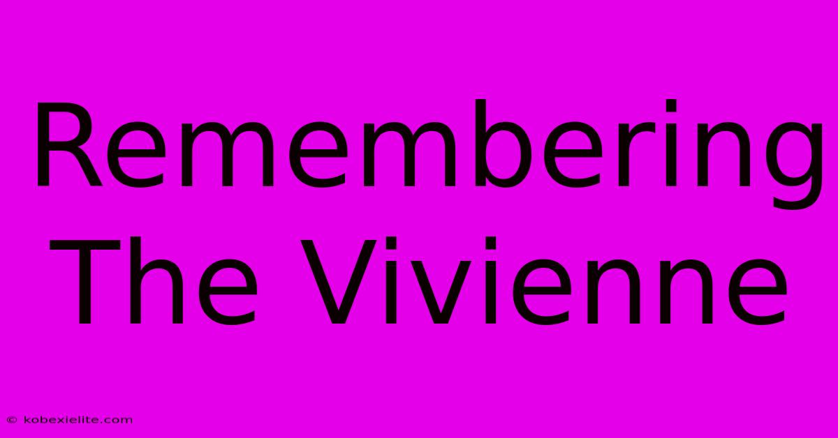 Remembering The Vivienne