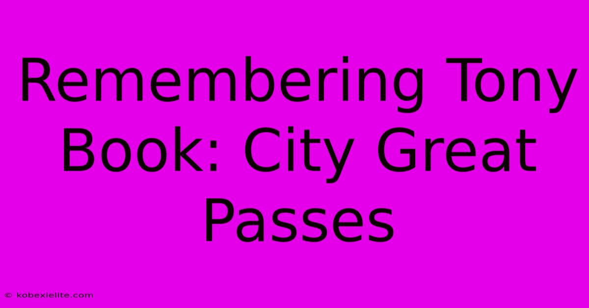 Remembering Tony Book: City Great Passes