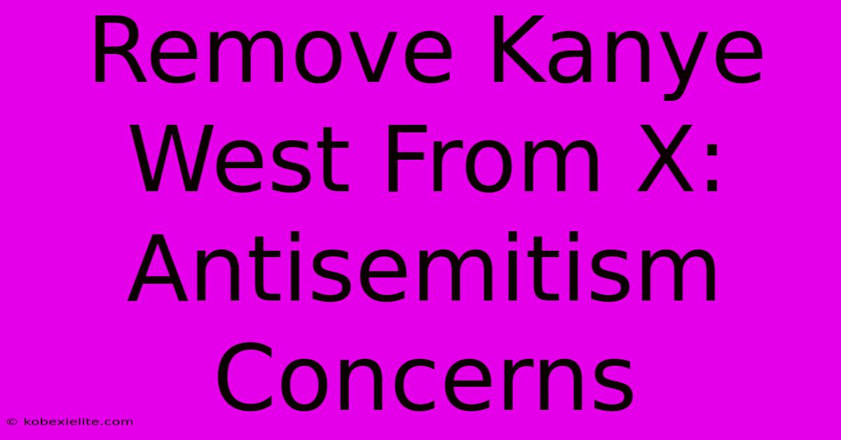 Remove Kanye West From X:  Antisemitism Concerns