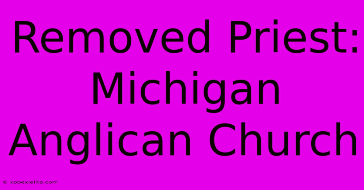 Removed Priest: Michigan Anglican Church