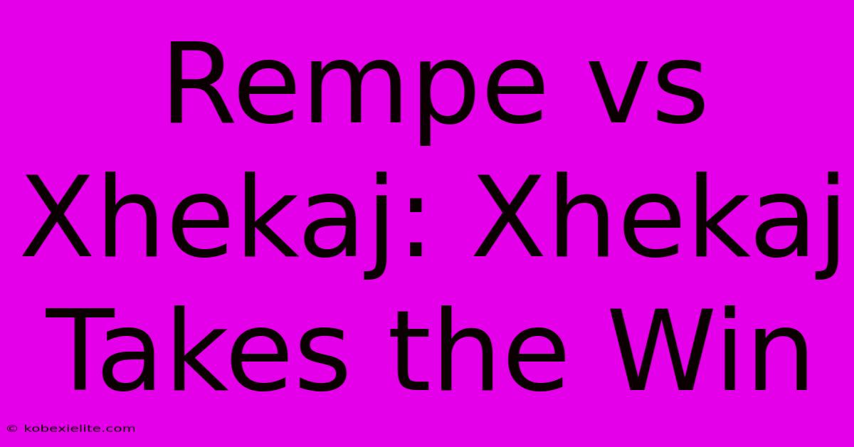 Rempe Vs Xhekaj: Xhekaj Takes The Win