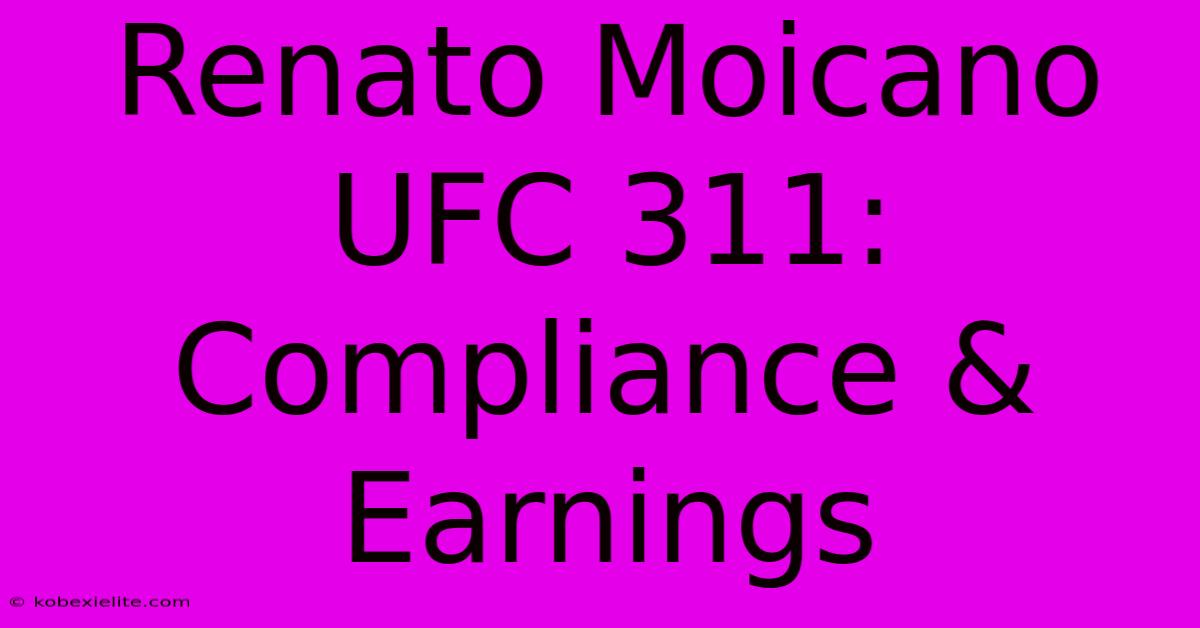 Renato Moicano UFC 311: Compliance & Earnings