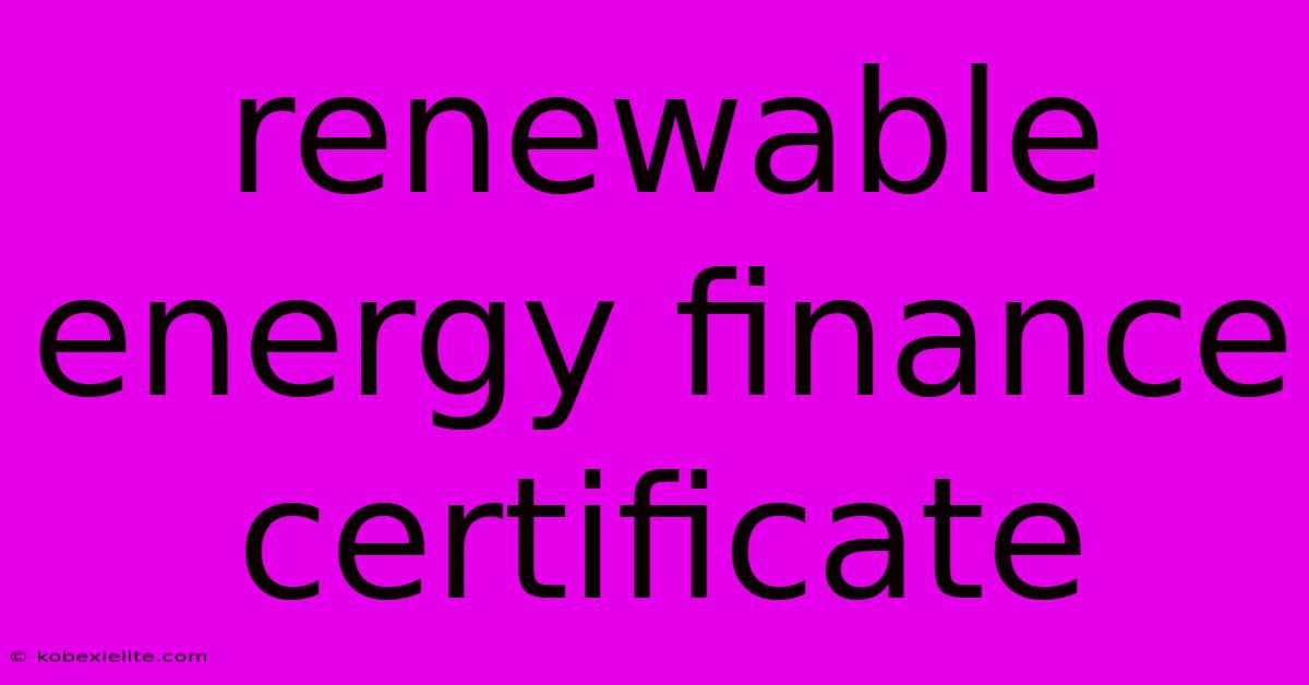 Renewable Energy Finance Certificate Renewable Energy Finance Certificate