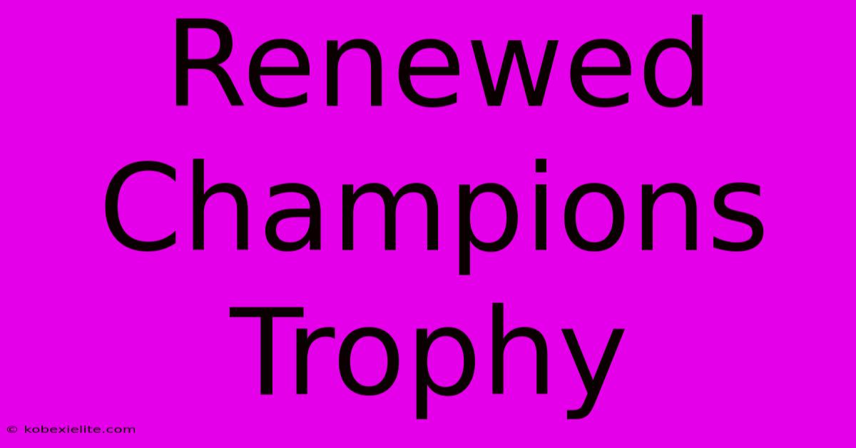 Renewed Champions Trophy