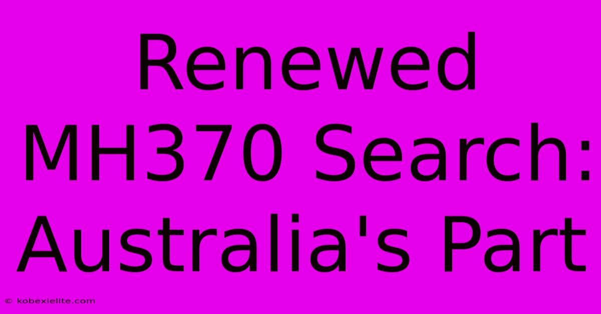 Renewed MH370 Search: Australia's Part