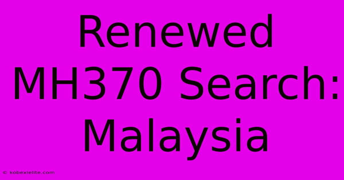 Renewed MH370 Search: Malaysia