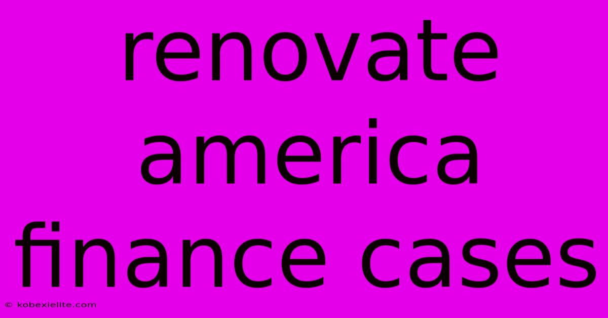 Renovate America Finance Cases Renovate America Finance Cases