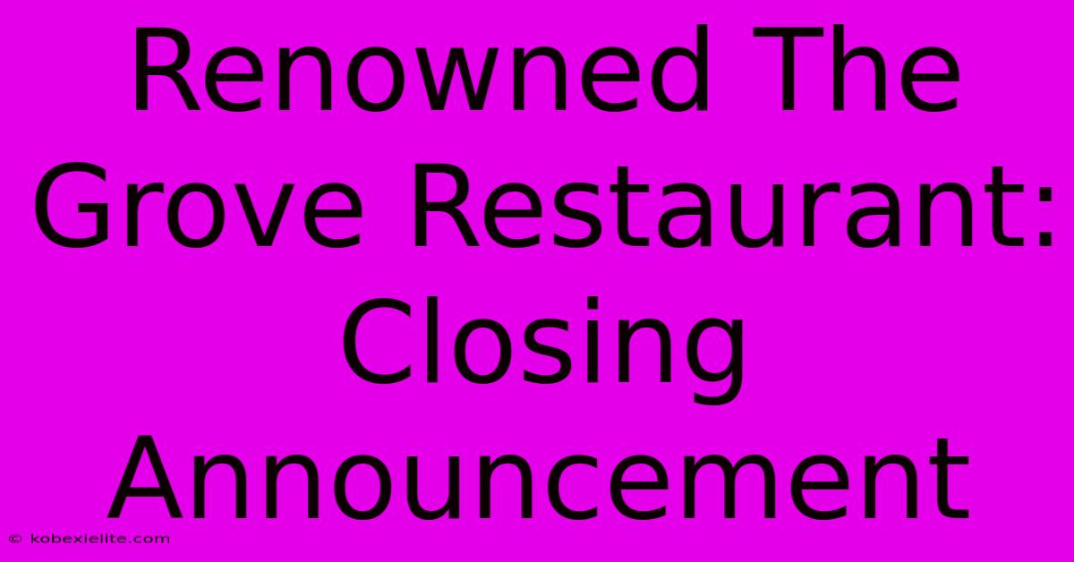 Renowned The Grove Restaurant: Closing Announcement