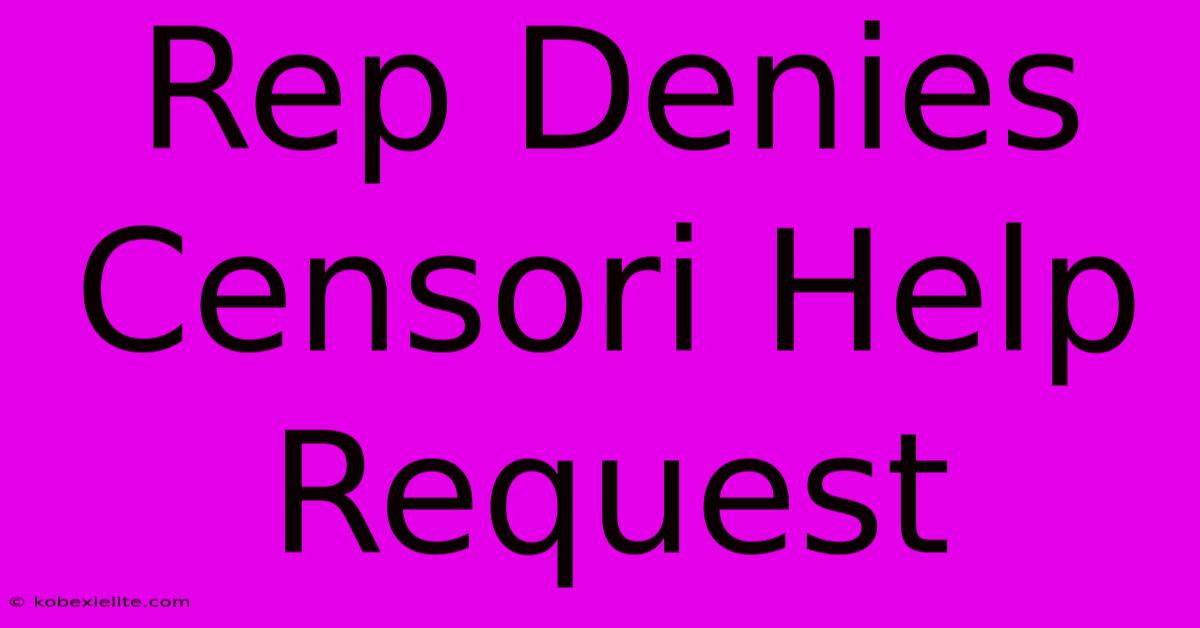 Rep Denies Censori Help Request