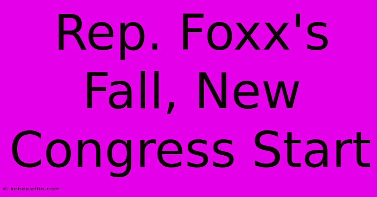 Rep. Foxx's Fall, New Congress Start