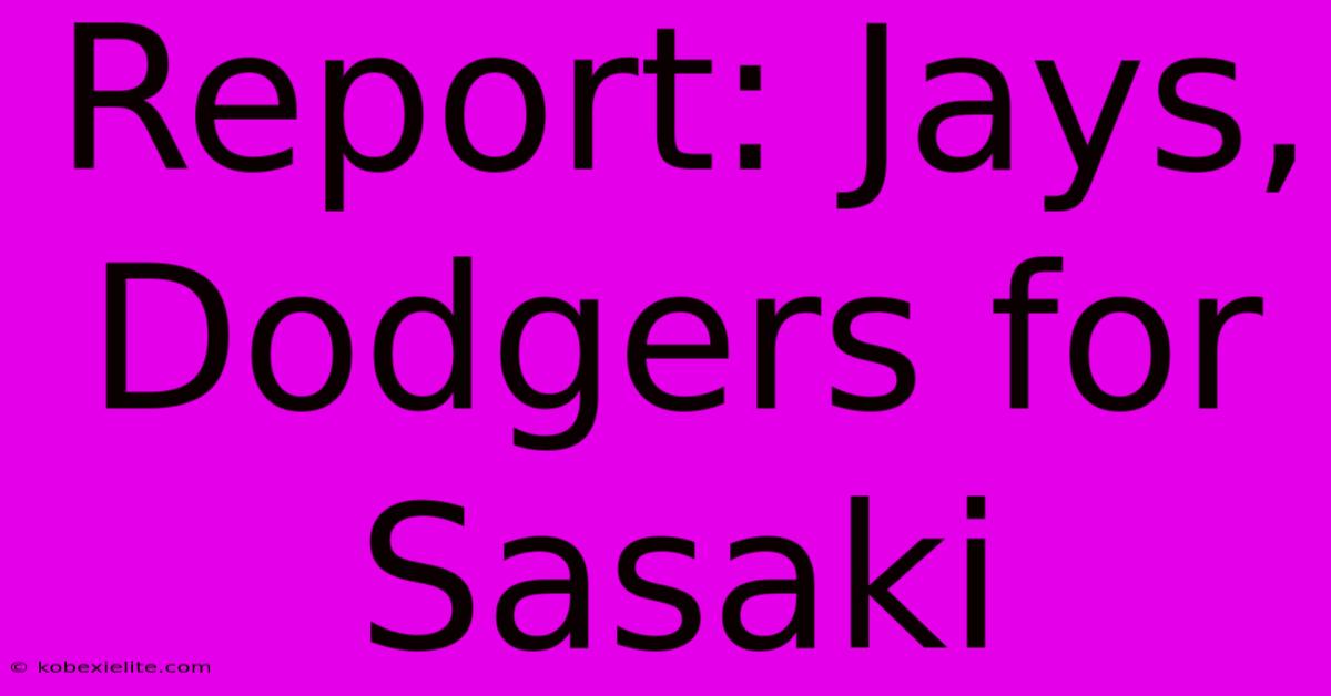 Report: Jays, Dodgers For Sasaki