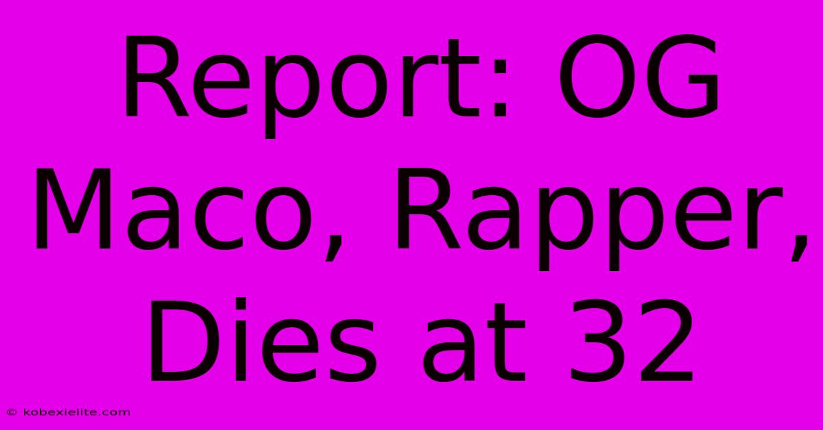 Report: OG Maco, Rapper, Dies At 32