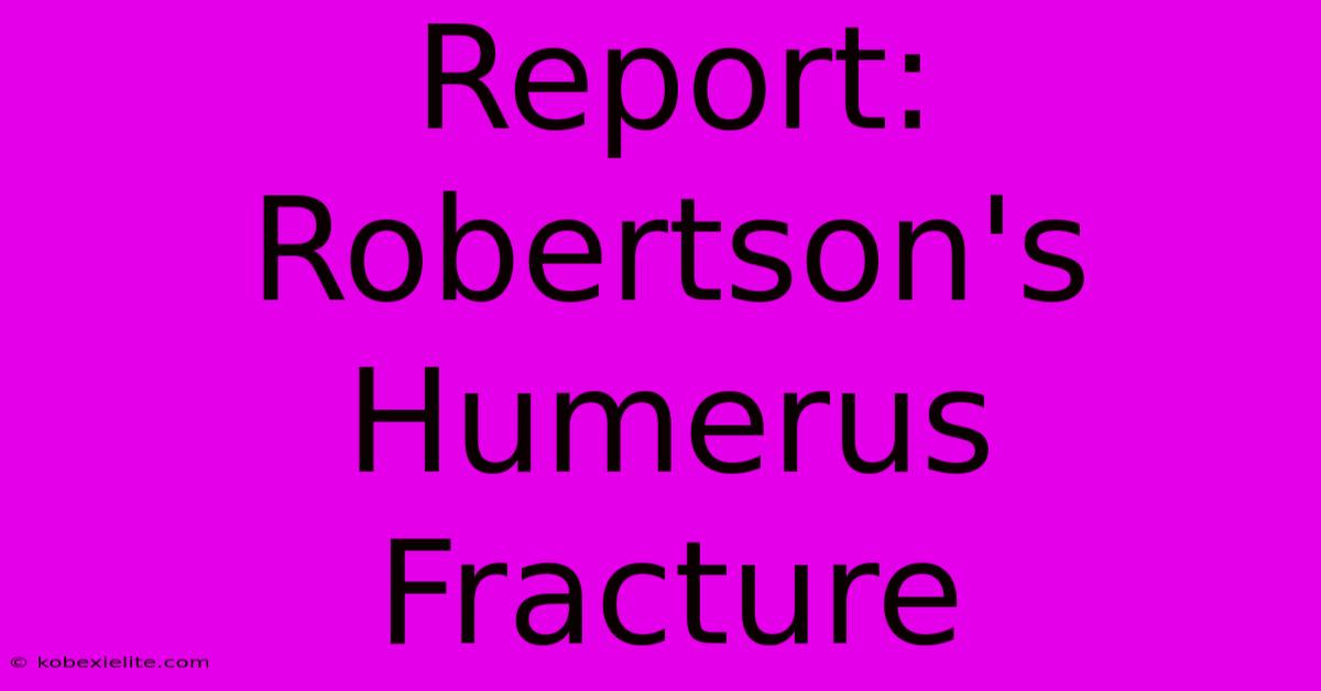 Report: Robertson's Humerus Fracture