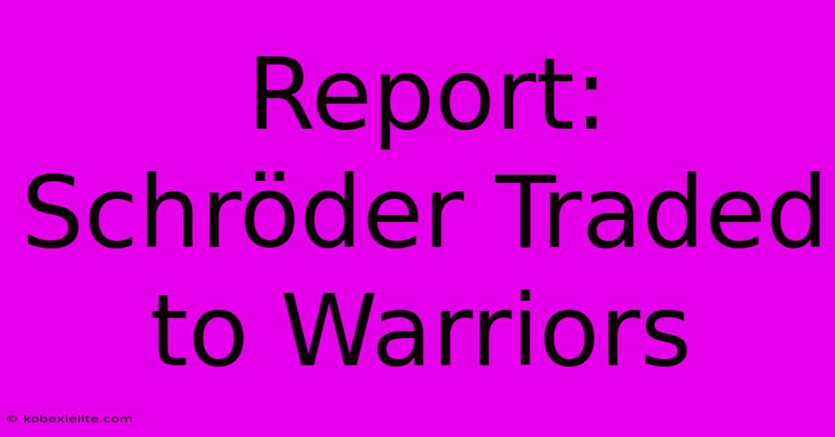 Report: Schröder Traded To Warriors Report: Schröder Traded To Warriors