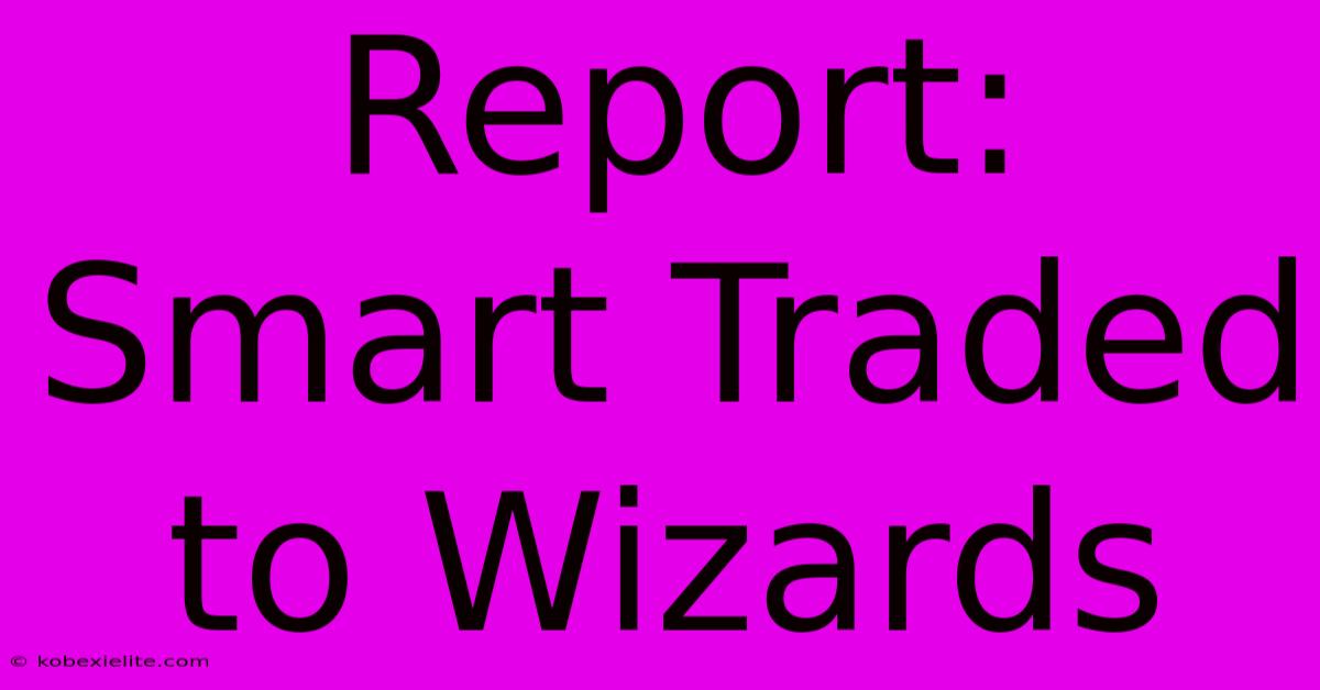 Report: Smart Traded To Wizards