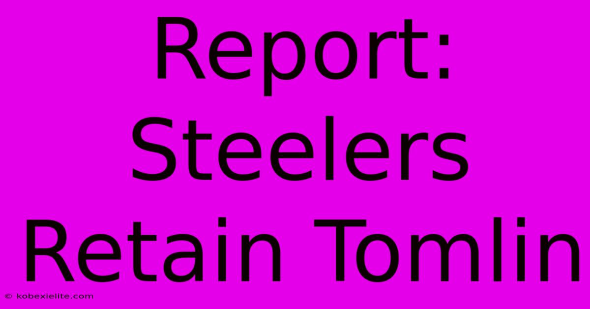 Report: Steelers Retain Tomlin