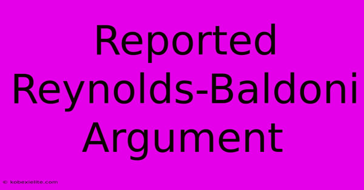 Reported Reynolds-Baldoni Argument