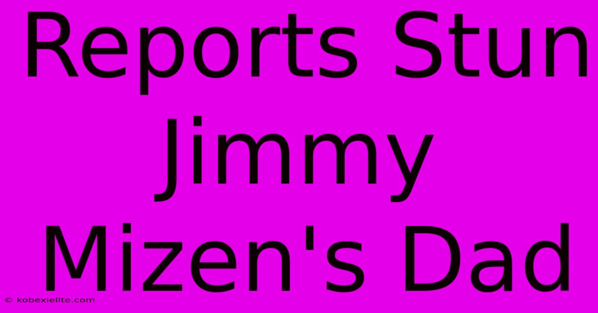 Reports Stun Jimmy Mizen's Dad