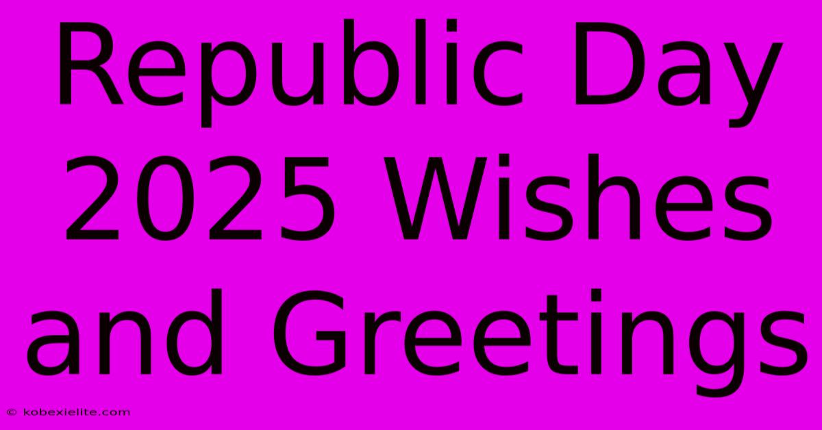 Republic Day 2025 Wishes And Greetings