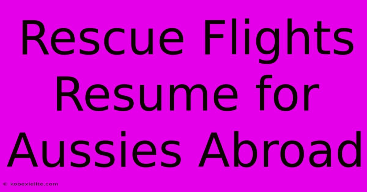 Rescue Flights Resume For Aussies Abroad