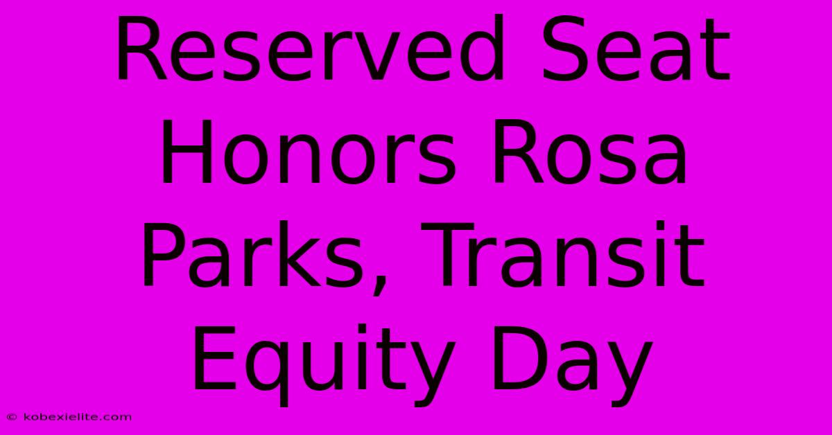 Reserved Seat Honors Rosa Parks, Transit Equity Day