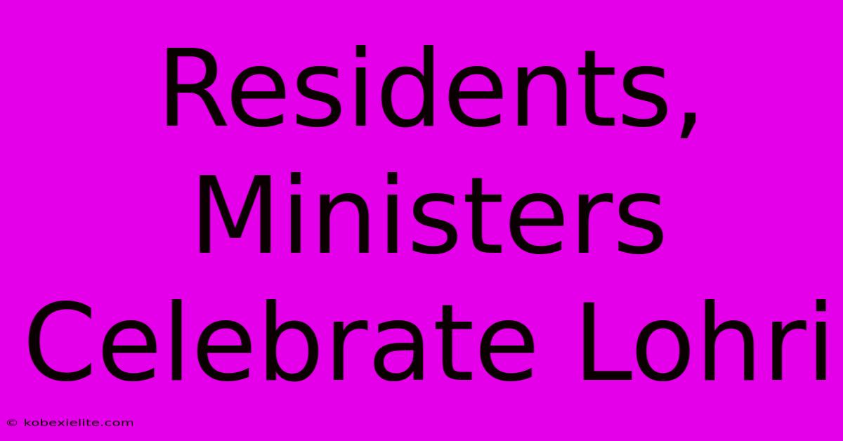 Residents, Ministers Celebrate Lohri