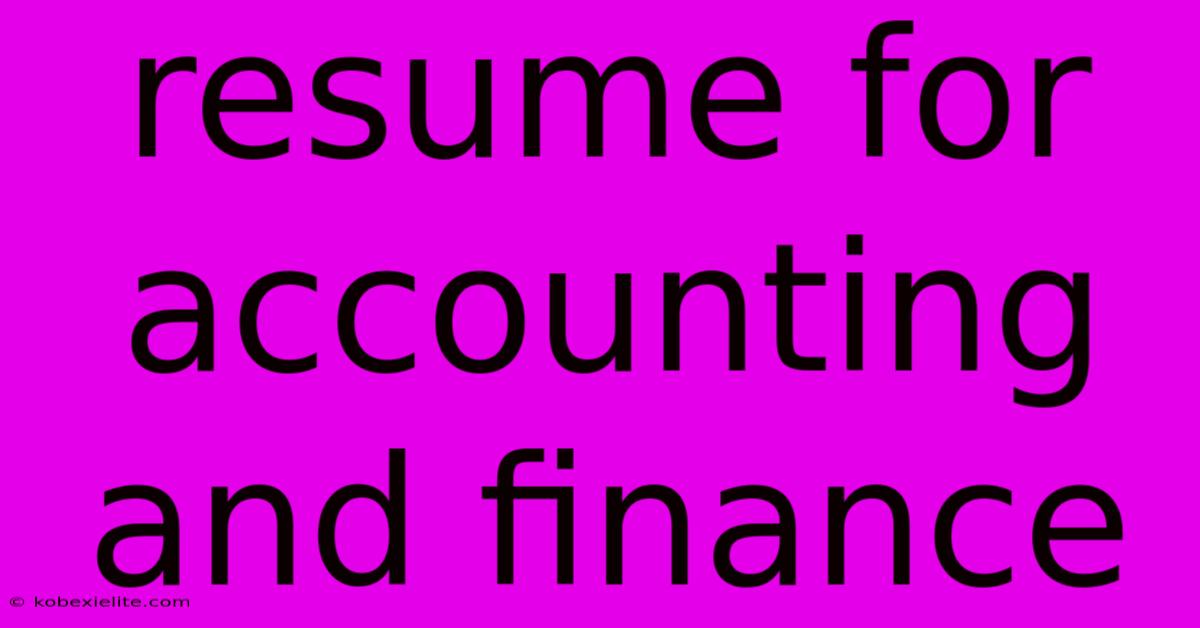 Resume For Accounting And Finance Resume For Accounting And Finance