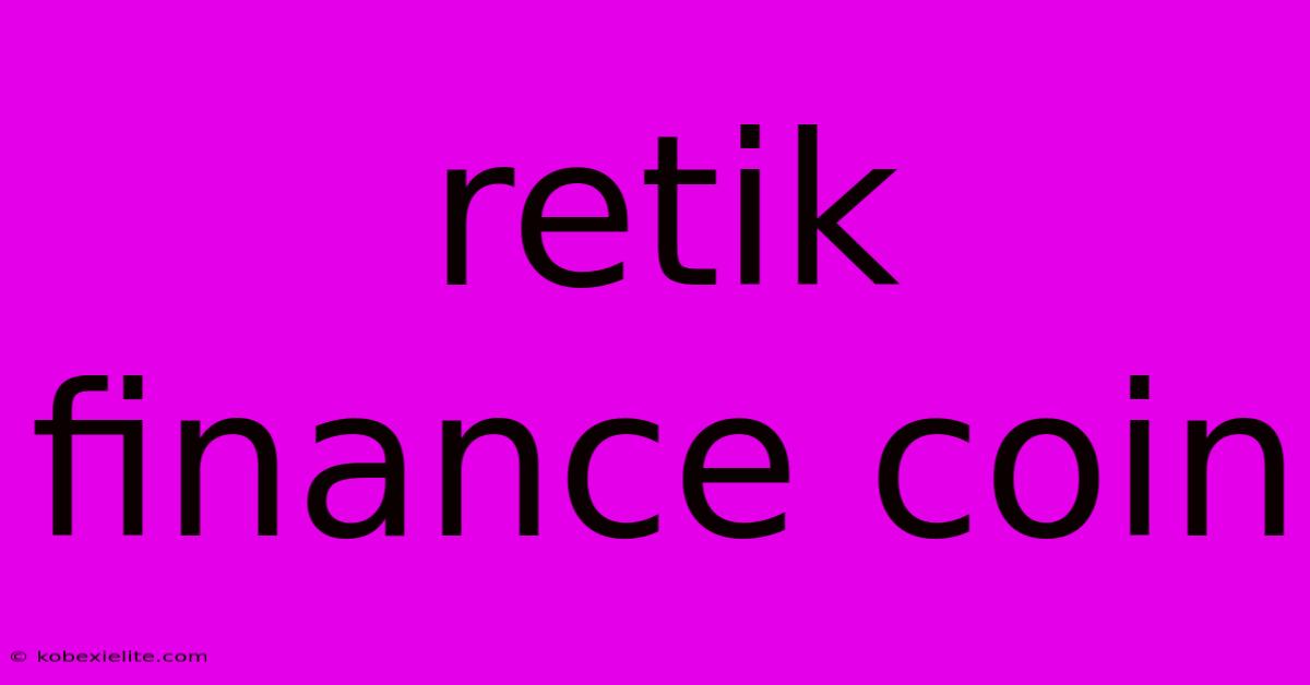 Retik Finance Coin Retik Finance Coin