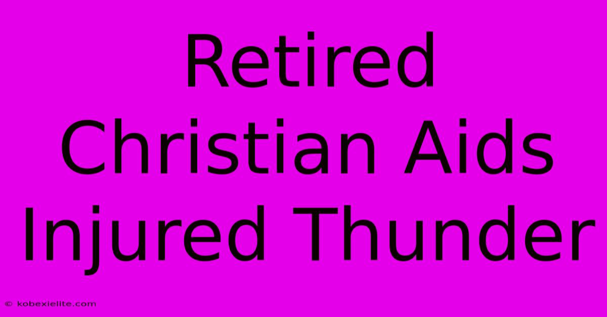 Retired Christian Aids Injured Thunder