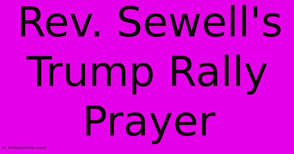 Rev. Sewell's Trump Rally Prayer