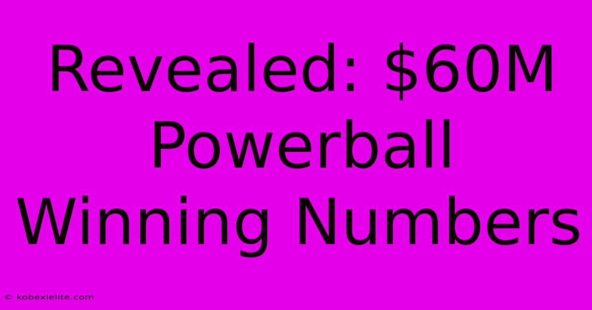 Revealed: $60M Powerball Winning Numbers