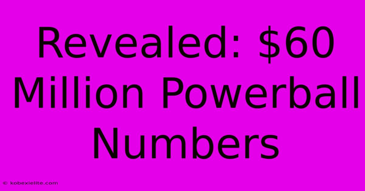 Revealed: $60 Million Powerball Numbers