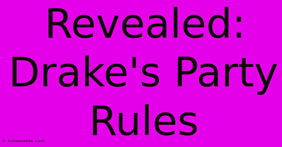 Revealed: Drake's Party Rules