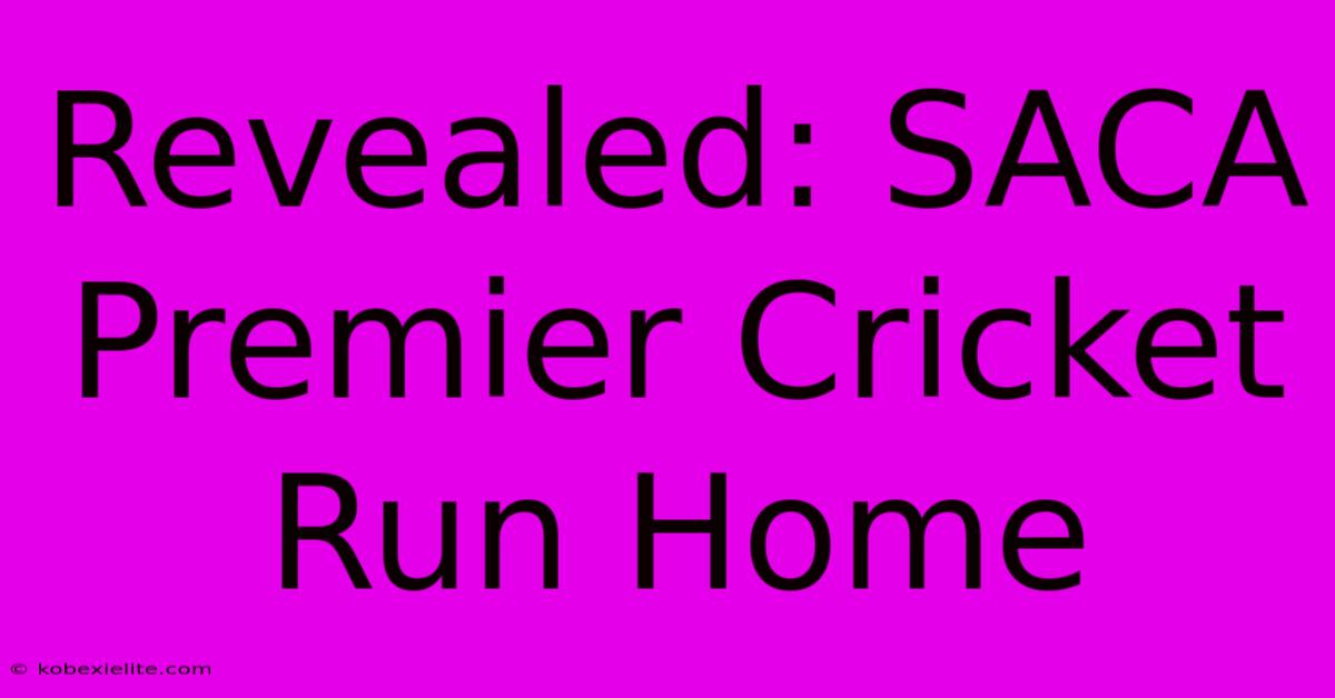 Revealed: SACA Premier Cricket Run Home