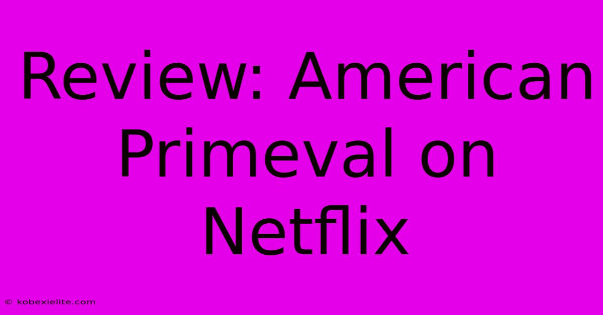 Review: American Primeval On Netflix