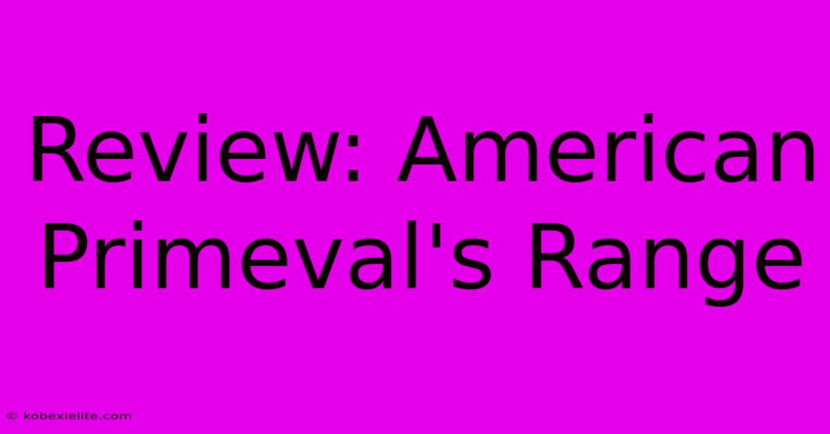 Review: American Primeval's Range