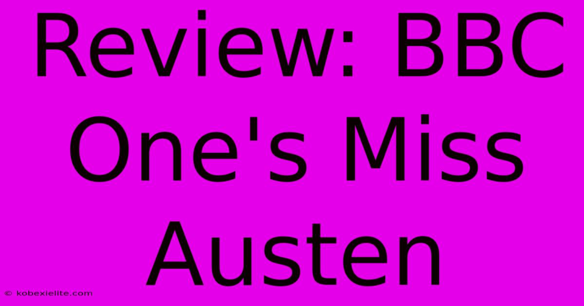 Review: BBC One's Miss Austen