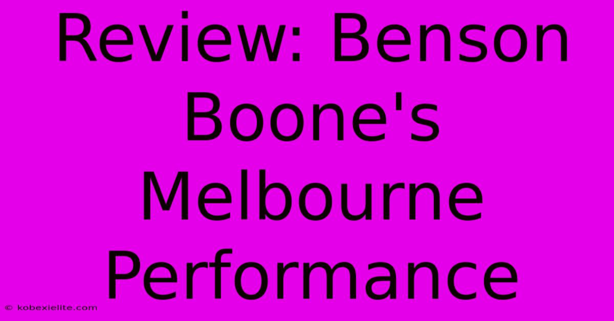 Review: Benson Boone's Melbourne Performance