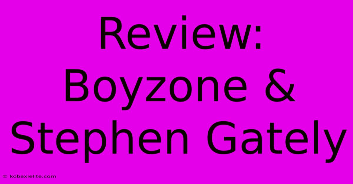 Review: Boyzone & Stephen Gately