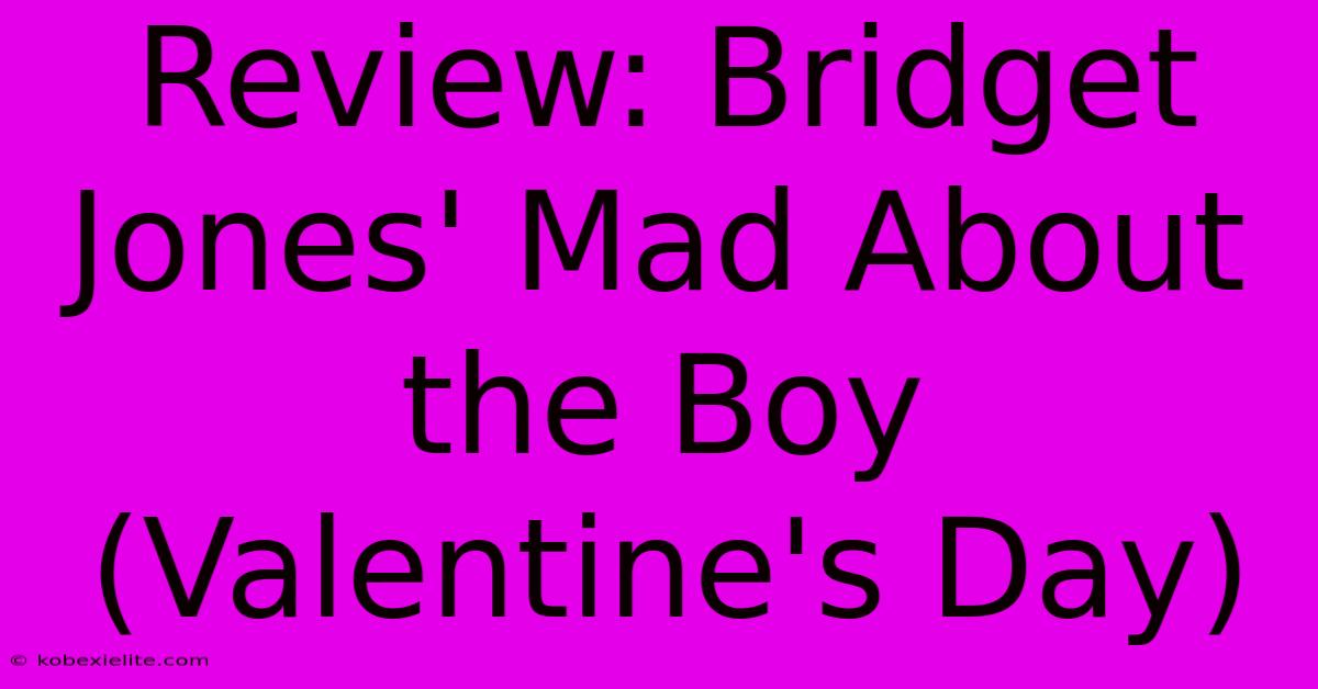 Review: Bridget Jones' Mad About The Boy (Valentine's Day)