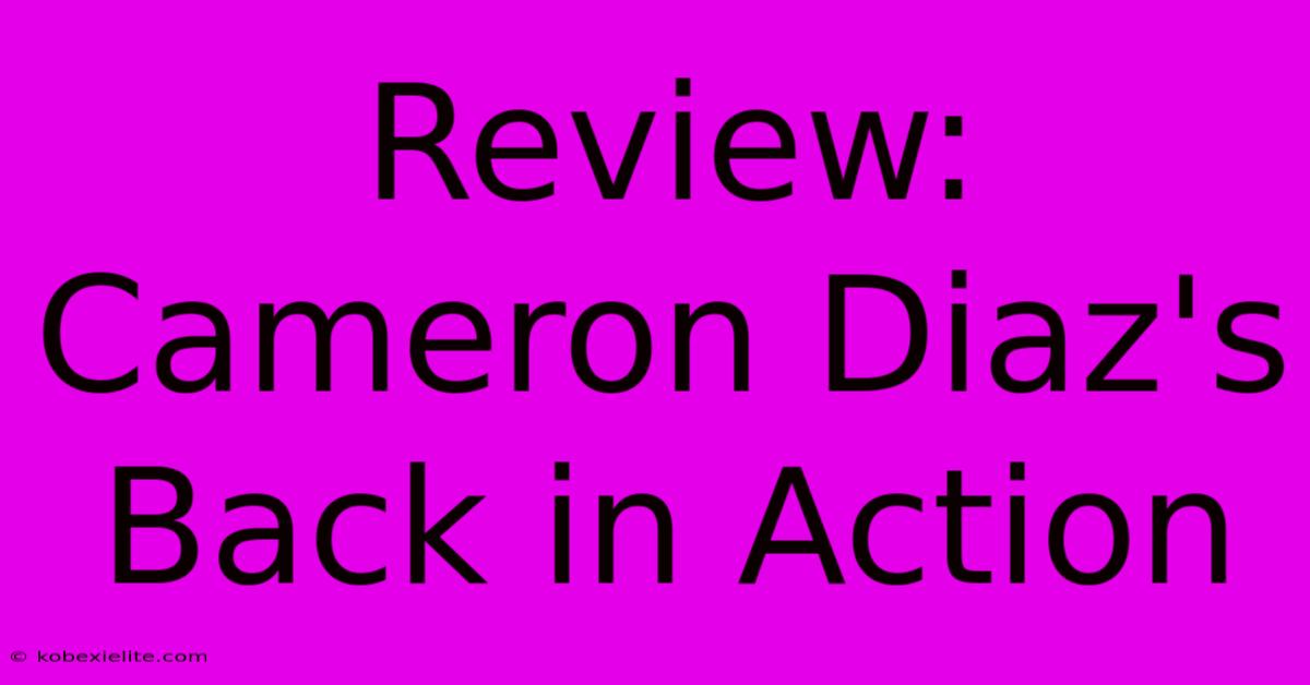 Review: Cameron Diaz's Back In Action