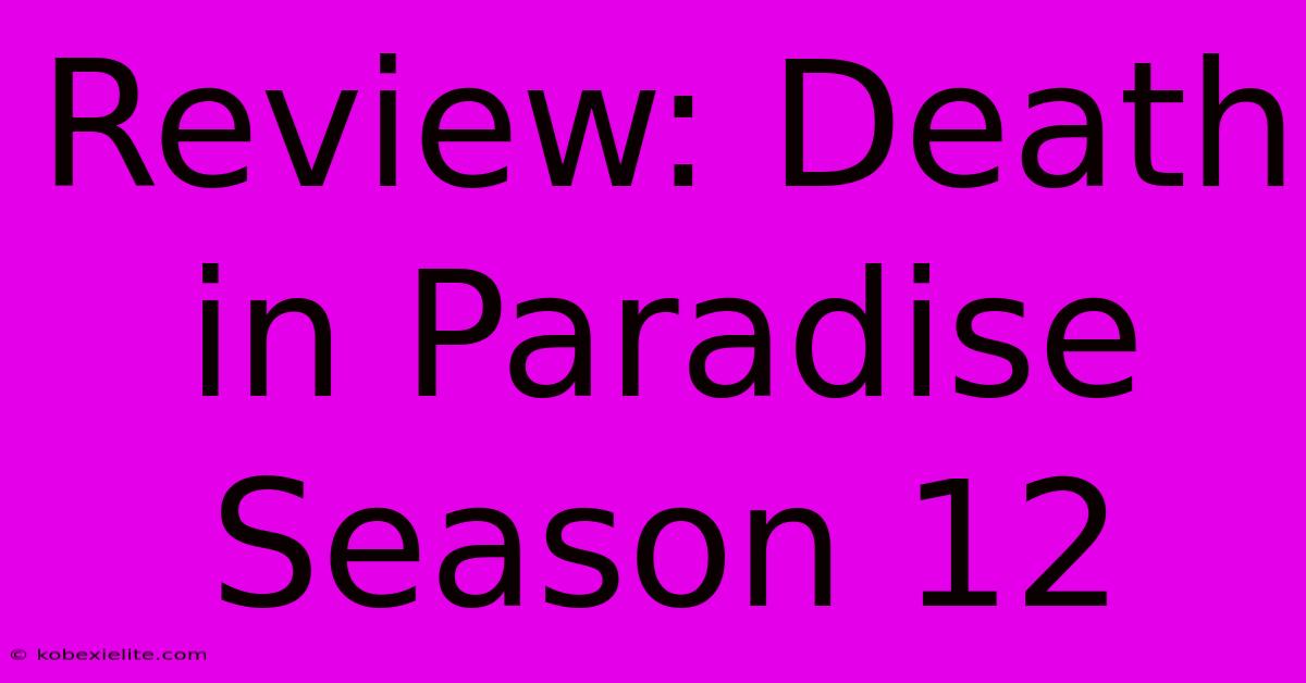 Review: Death In Paradise Season 12