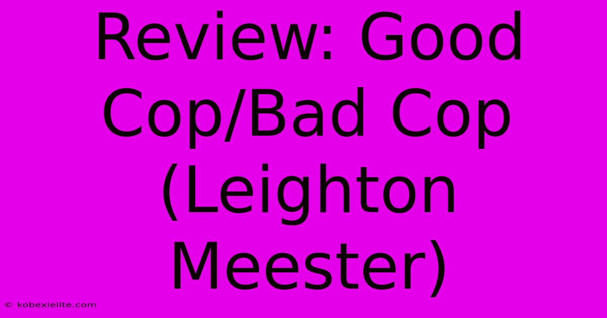 Review: Good Cop/Bad Cop (Leighton Meester)