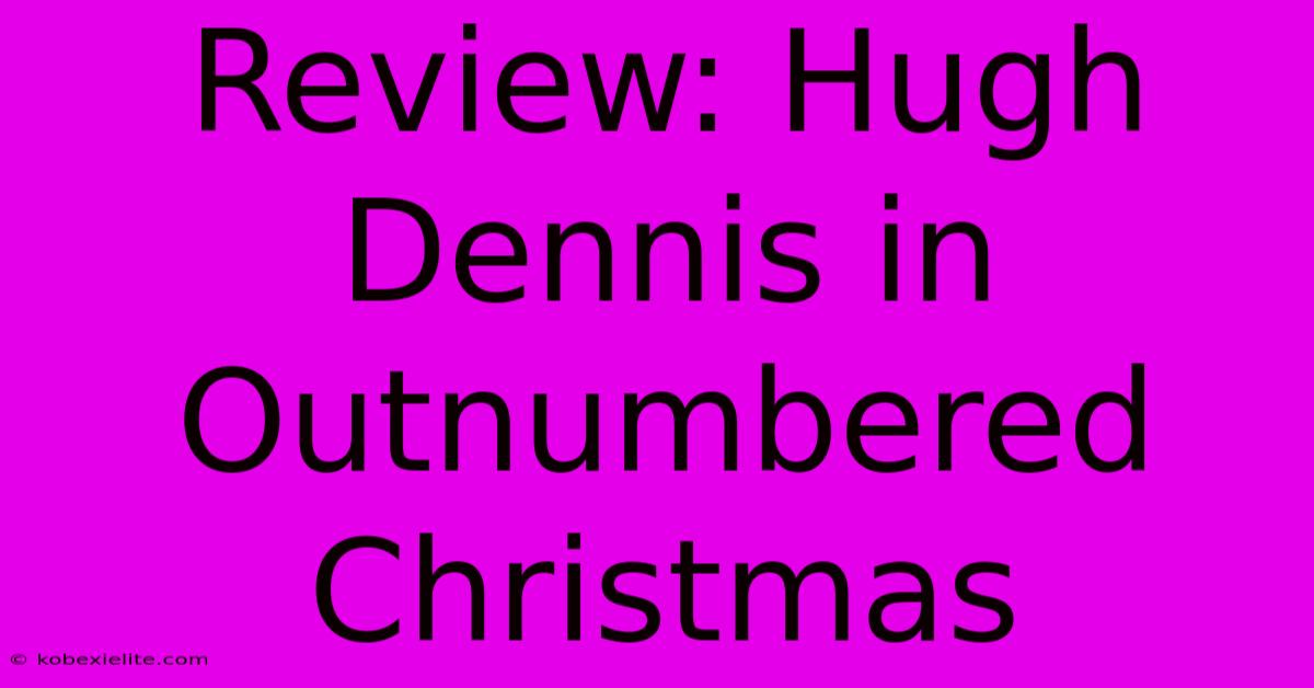 Review: Hugh Dennis In Outnumbered Christmas