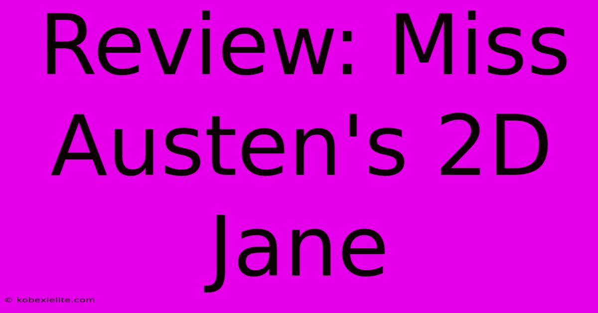 Review: Miss Austen's 2D Jane