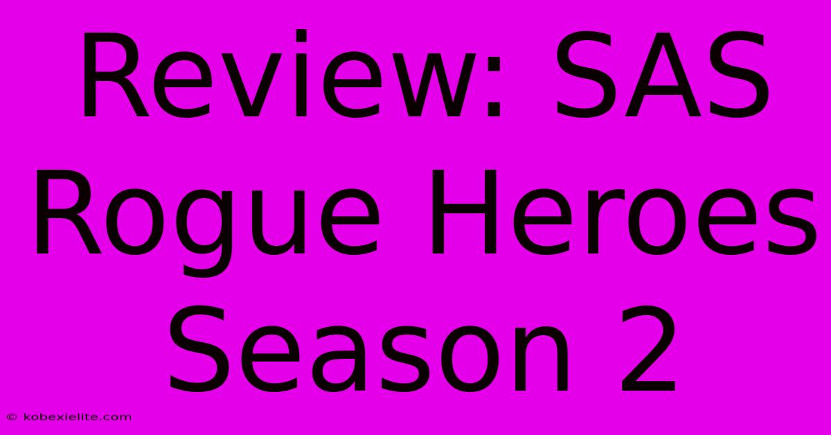 Review: SAS Rogue Heroes Season 2