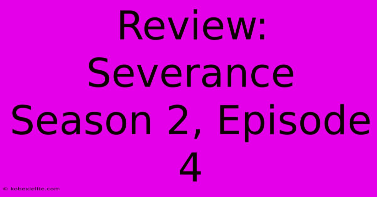 Review: Severance Season 2, Episode 4