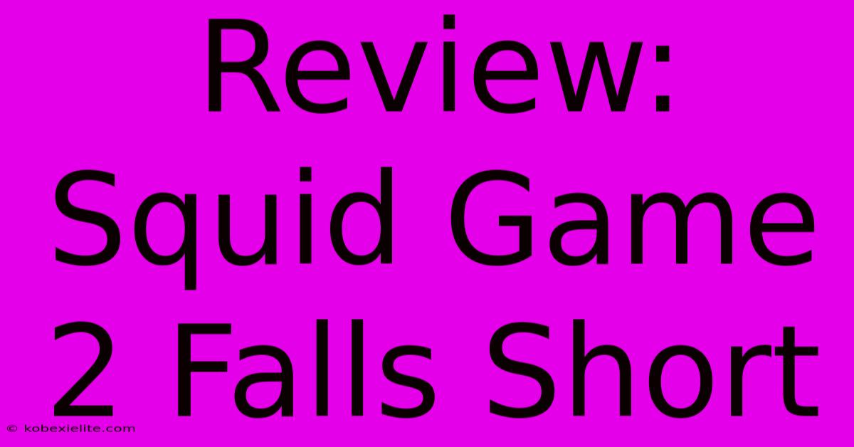 Review: Squid Game 2 Falls Short