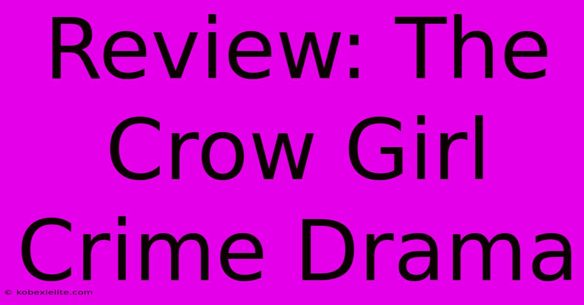 Review: The Crow Girl Crime Drama