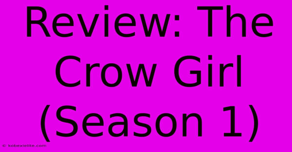 Review: The Crow Girl (Season 1)